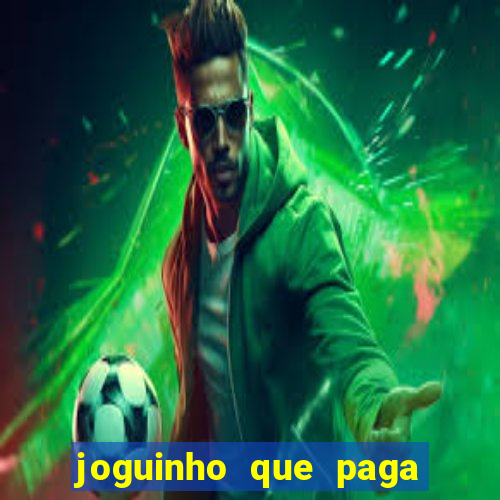 joguinho que paga dinheiro de verdade